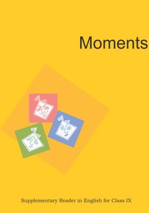 moments text book for class 9 English Language and Literature NCERT