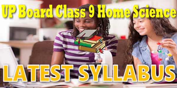 UP Board Syllabus for Class 9 Grh Vigyaan (Home Science)