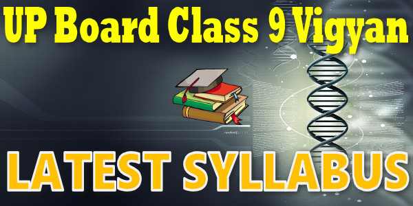 UP Board Syllabus for Class 9 Vigyaan (Science)