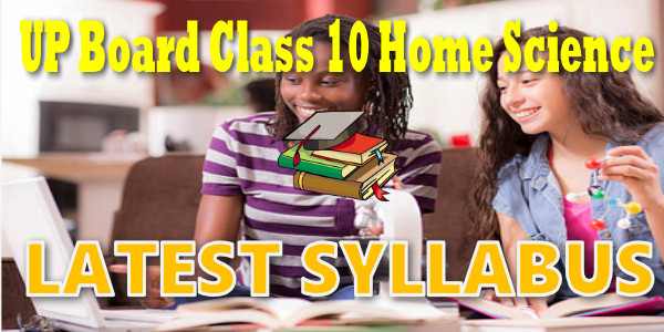 UP Board Syllabus for Class 10 Grh Vigyaan (Home Science)