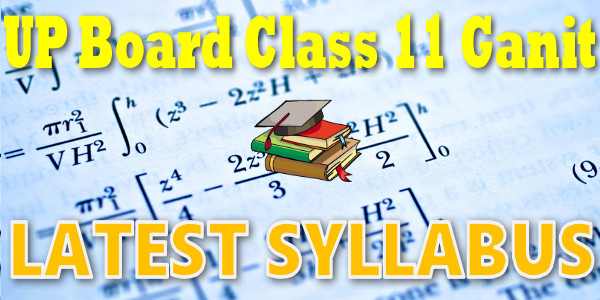 UP Board Syllabus for Class 11 Ganit (Mathematics)
