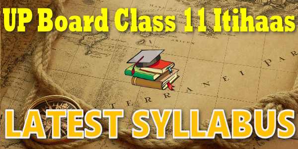 UP Board Syllabus for Class 11 Itihas (History)