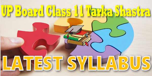 UP Board Syllabus for Class 11 Tark-shastr (Logic)