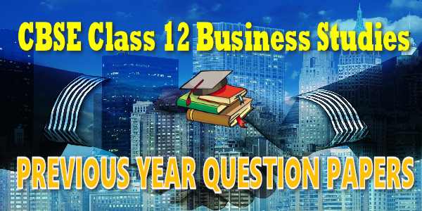 Last Years Papers Class 12 Business Studies